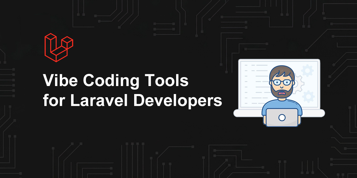 Vibe Coding Tools for Laravel Developers