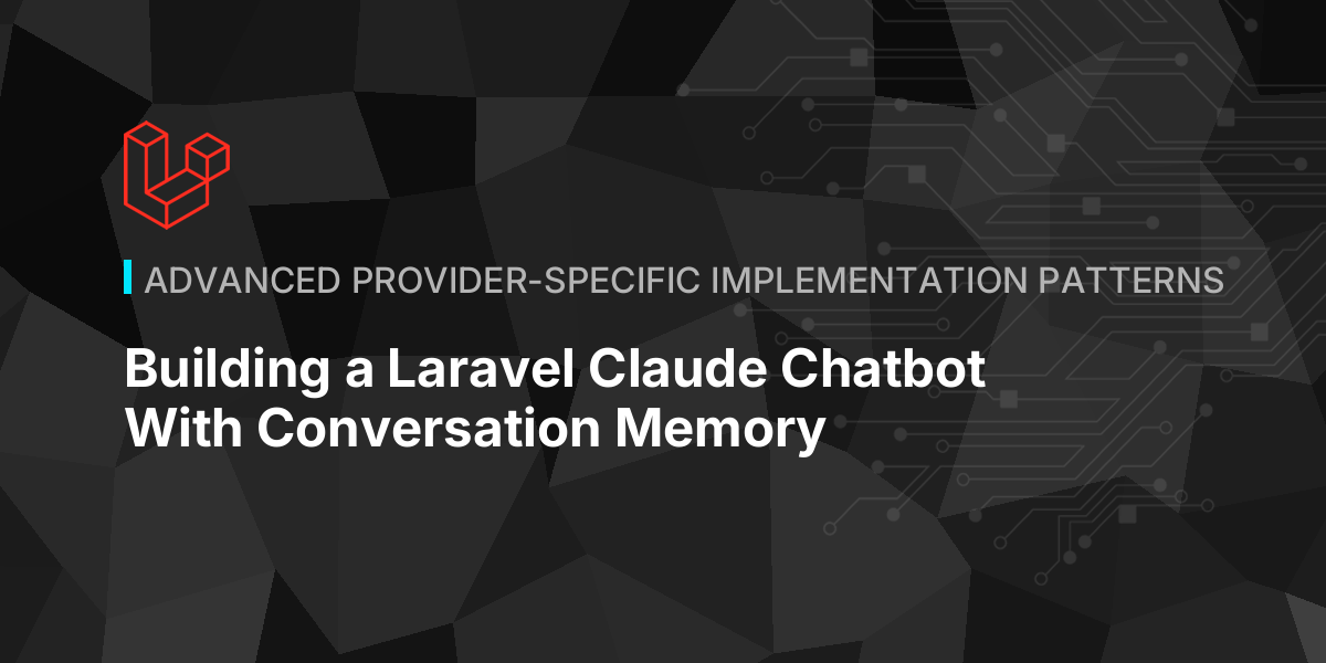 Building a Laravel Claude Chatbot With Conversation Memory
