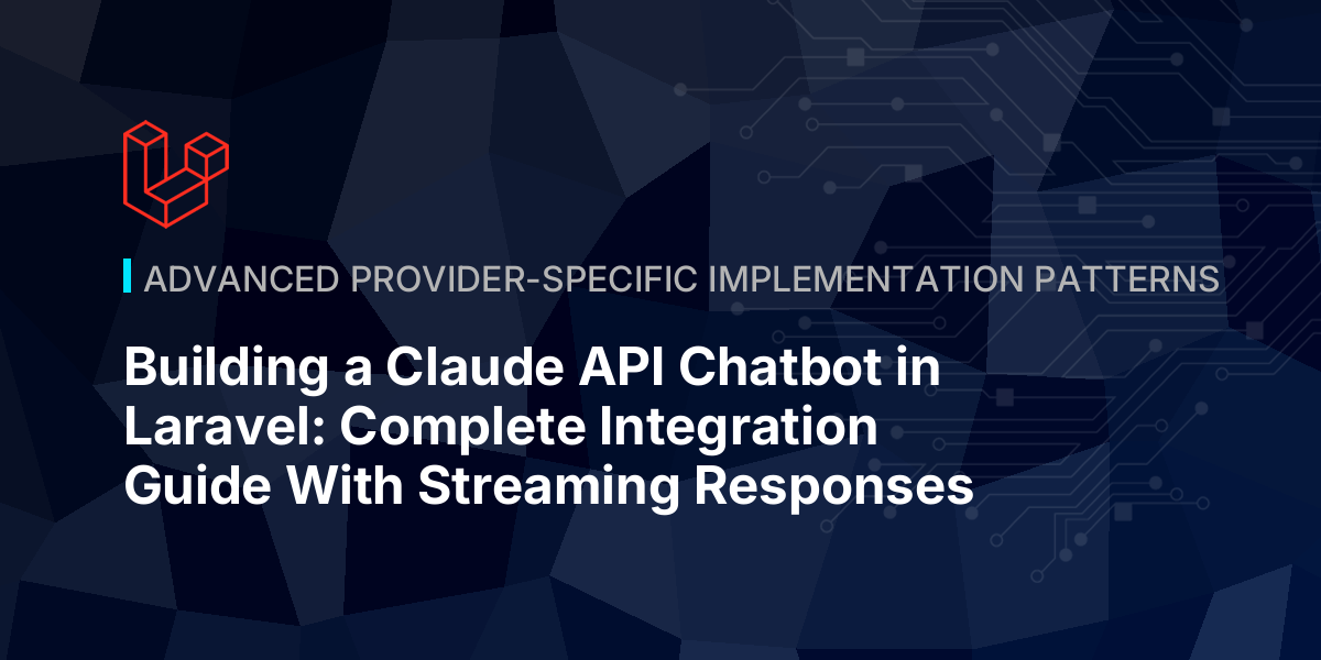 Building a Claude API Chatbot in Laravel: Complete Integration Guide With Streaming Responses
