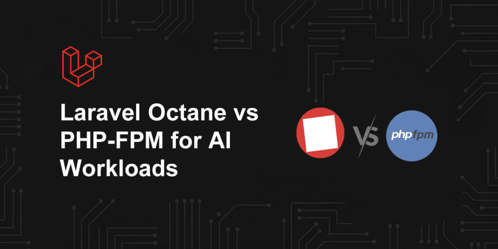 Laravel Octane vs PHP-FPM