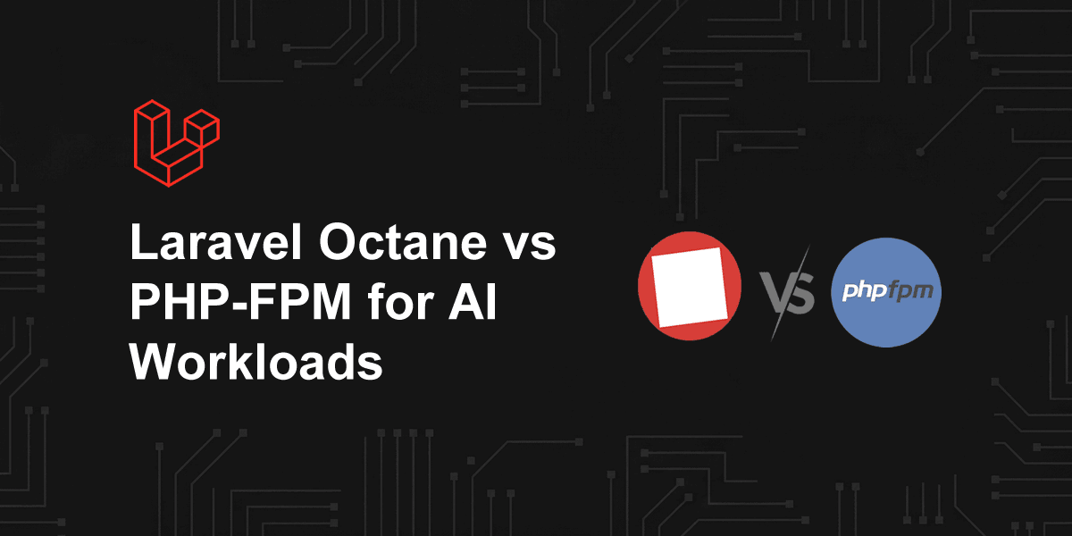 Laravel Octane vs PHP-FPM